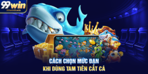 Cách chọn mức đạn khi dùng Tam tiên cắt cá