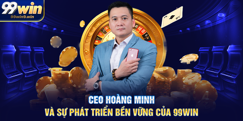 CEO Hoàng Minh và triết lý lấy người chơi làm trung tâm