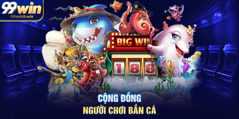 Cộng đồng người chơi Bắn cá