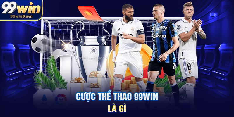 Cược thể thao 99WIN là gì