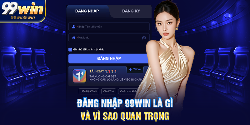 Đăng nhập 99WIN hướng dẫn chi tiết, an toàn và tối ưu trải nghiệm Đăng nhập 99WIN là gì và vì sao quan trọng
