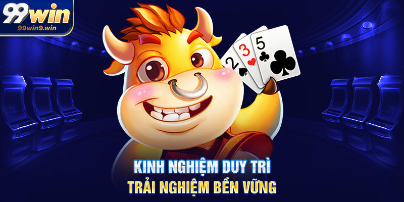 Kinh nghiệm duy trì trải nghiệm bền vững