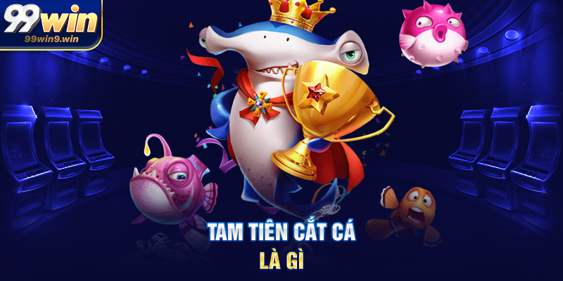 Tam tiên cắt cá là gì