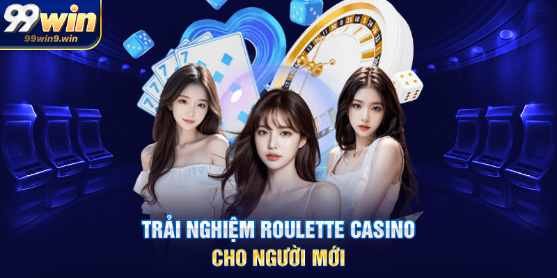 Trải nghiệm roulette casino cho người mới